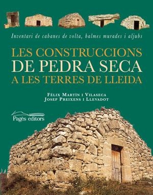 CONSTRUCCIONS DE PEDRA SECA A LES TERRES DE LLEIDA | 9788497793155 | MARTÍN, FÈLIX/PREIXENS, JOSEP