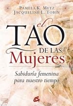 TAO DE LAS MUJERES EL | 9788484452874 | METZ, PAMELA K./TOBIN, JACQUELINE L.