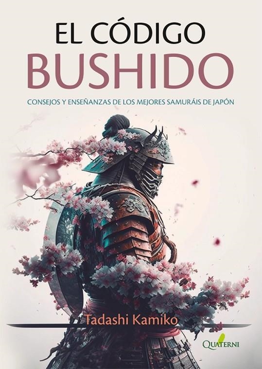 CÓDIGO BUSHIDO. CONSEJOS Y ENSEÑANZAS DE LOS MEJORES SAMURÁIS DE JAPÓN | 9788412733716 | KAMIKO, TADASHI