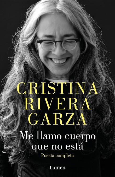 ME LLAMO CUERPO QUE NO ESTÁ. POESÍA COMPLETA | 9788426426932 | RIVERA GARZA, CRISTINA