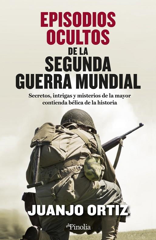 EPISODIOS OCULTOS DE LA SEGUNDA GUERRA MUNDIAL | 9788419878281 | ORTIZ, JUANJO