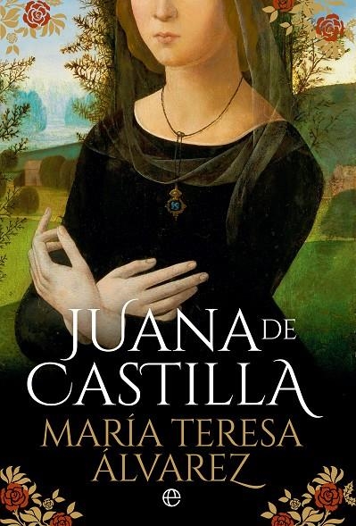 JUANA DE CASTILLA | 9788413846866 | TERESA MARÍA, ÁLVAREZ