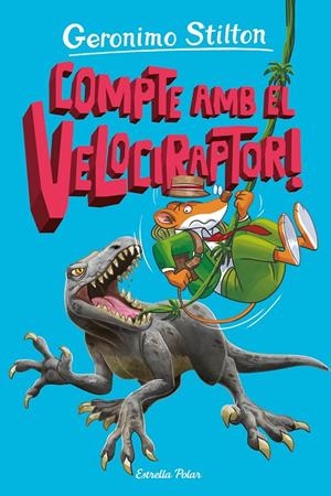 ILLA DELS DINOSAURES 3. COMPTE AMB EL VELOCIRAPTOR! | 9788413897349 | STILTON, GERONIMO