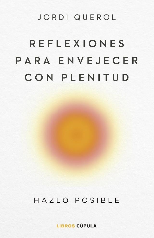 REFLEXIONES PARA ENVEJECER CON PLENITUD | 9788448040710 | QUEROL, JORDI