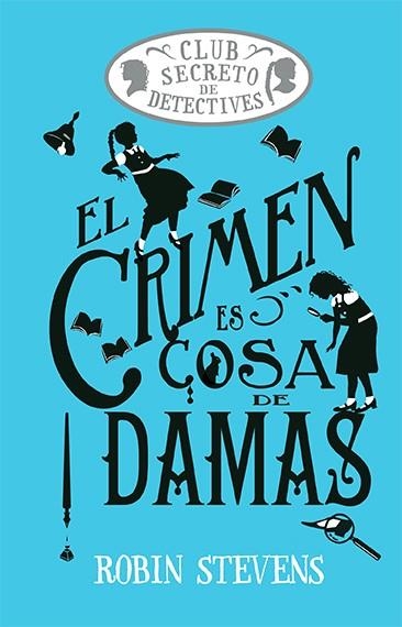 CRIMEN ES COSA DE DAMAS (COZY MYSTERY JUVENIL) | 9788419599469 | STEVENS, ROBIN