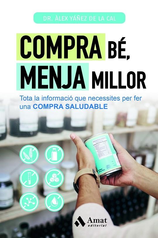 COMPRA BÉ, MENJA MILLOR | 9788419870506 | YÁÑEZ DE LA CAL, ÀLEX