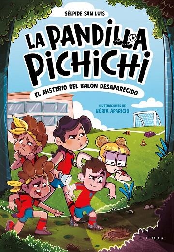PANDILLA PICHICHI 1 - EL MISTERIO DEL BALÓN DESAPARECIDO, LA | 9788419910073 | SAN LUIS, SÉLPIDE