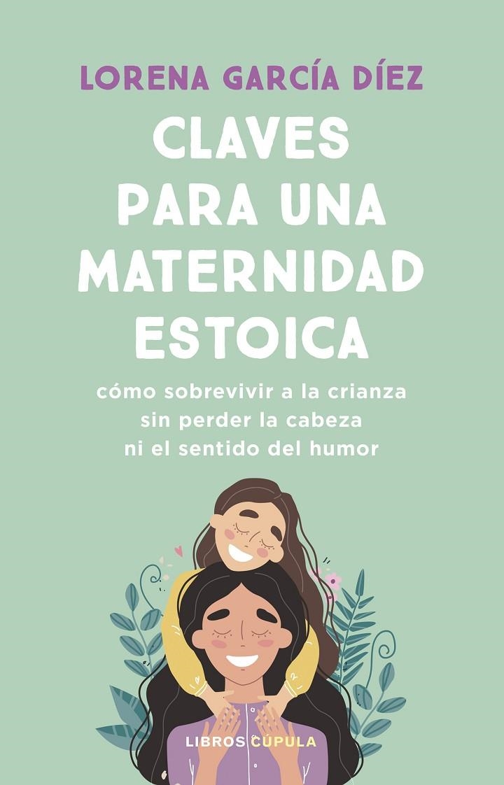 CLAVES PARA UNA MATERNIDAD ESTOICA | 9788448040598 | GARCÍA DÍEZ, LORENA