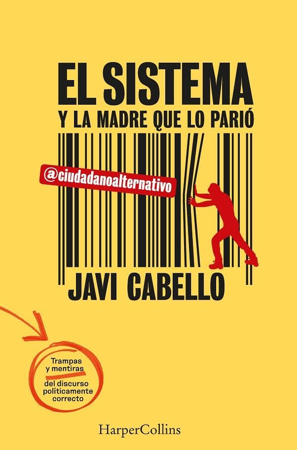 SISTEMA Y LA MADRE QUE LO PARIÓ. LAS TRAMPAS Y MENTIRAS DEL DISCURSO POLÍTICA | 9788491399834 | CABELLO, JAVI