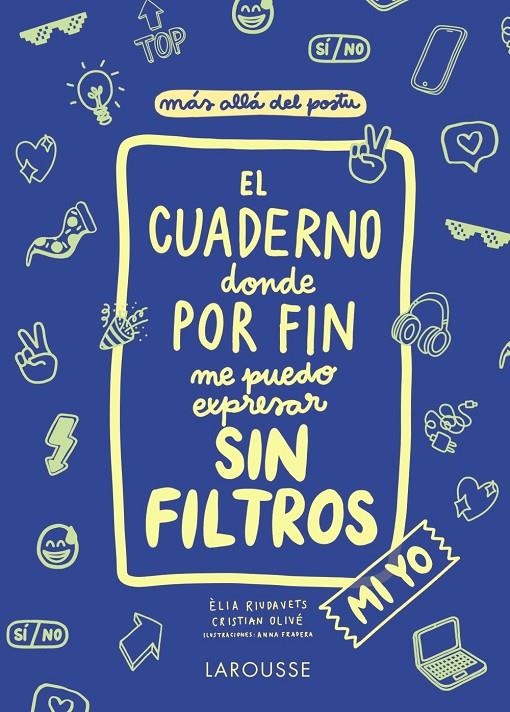 CUADERNO DONDE POR FIN ME PUEDO EXPRESAR SIN FILTROS. MI YO | 9788418100130 | OLIVÉ PEÑAS, CRISTIAN/RIUDAVETS HERRADOR, ÈLIA