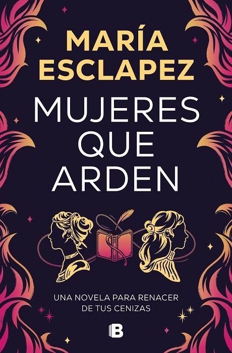 MUJERES QUE ARDEN | 9788466677516 | ESCLAPEZ, MARÍA