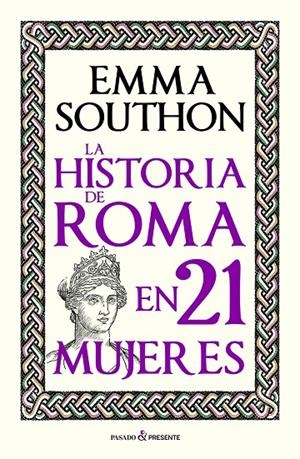 HISTORIA DE ROMA EN 21 MUJERES, LA | 9788412791525 | SOUTHON, EMMA