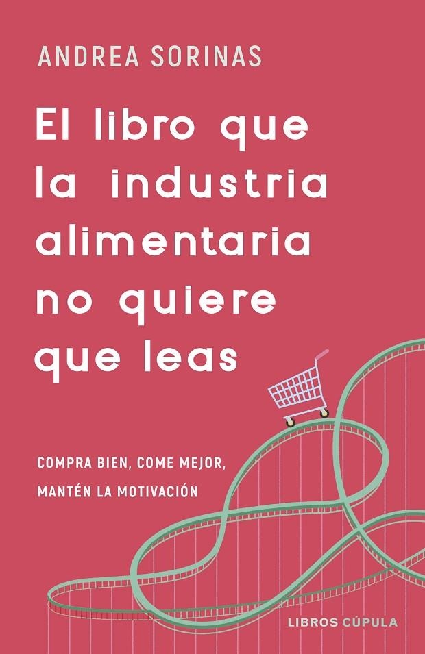 LIBRO QUE LA INDUSTRIA ALIMENTARIA NO QUIERE QUE LEAS, EL | 9788448040741 | SORINAS, ANDREA