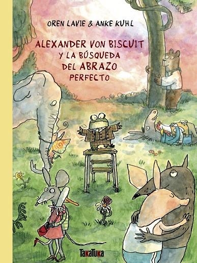 ALEXANDER VON BISCUIT Y LA BÚSQUEDA DEL ABRAZO PERFECTO | 9788418821721 | LAVIE, OREN