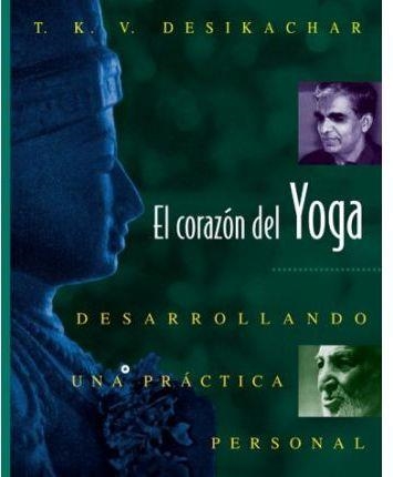 CORAZON DEL YOGA : DESARROLLANDO UNA PRACTICA PERSONAL, EL | 9780892815937 | DESIKACHAR, T. K. V.