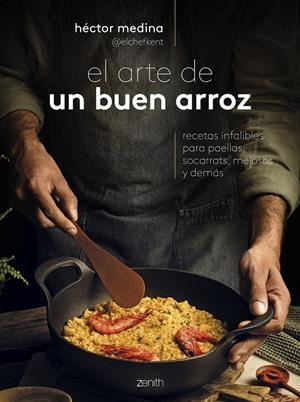 ARTE DE UN BUEN ARROZ, EL | 9788408285991 | HÉCTOR MEDINA @ELCHEFKENT