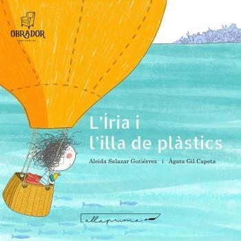 ÍRIA I L'ILLA DELS PLÀSTICS | 9788412702859 | SALAZAR GUTIÉRREZ ALEIDA