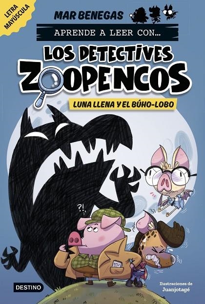 APRENDE A LEER CON... LOS DETECTIVES ZOOPENCOS 3. LUNA LLENA Y EL BÚHO-LOBO | 9788408278474 | BENEGAS, MAR