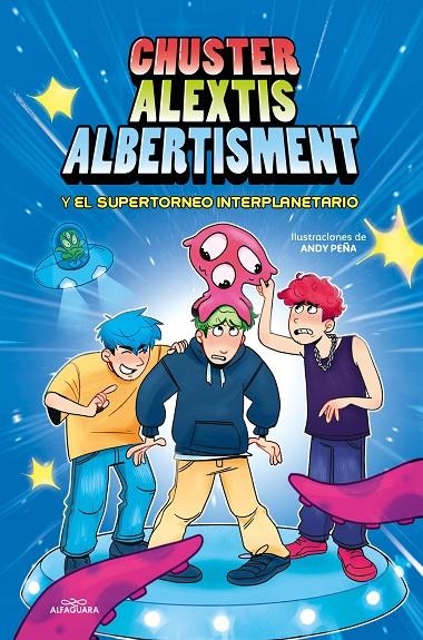 CHUSTER ALEXTIS ALBERTISMENT - EL SUPERTORNEO INTERPLANETARIO DE BROMAS | 9788419688057 | CHUSTER/ALEXTIS/ALBERTISMENT