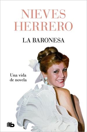 BARONESA. UNA VIDA DE NOVELA, LA | 9788413148540 | HERRERO, NIEVES