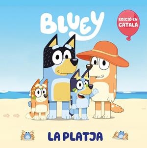 PLATJA (EDICIÓ EN CATALÀ) (BLUEY. UN CONTE), LA | 9788448868147 | BLUEY