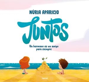 JUNTOS: UN HERMANO ES UN AMIGO PARA SIEMPRE | 9788427241886 | APARICIO, NÚRIA