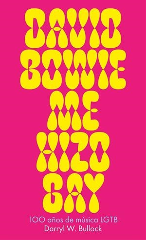 DAVID BOWIE ME HIZO GAY | 9788419154811 | BULLOCK, DARRYL W.