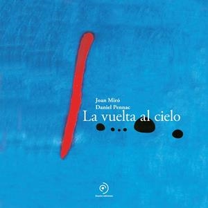 VUELTA AL CIELO | 9788410346253 | MIRÓ, JOAN/PENNAC, DANIEL