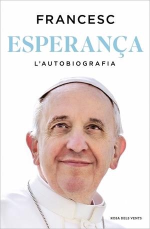 ESPERANÇA. L'AUTOBIOGRAFIA | 9788410256699 | BWERGOLIO,  MARIO JORGE