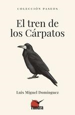 TREN DE LOS CARPATOS, EL | 9788419624772 | DOMINGUEZ, LUIS MIGUEL