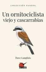 UN ORNITOCICLISTA VIEJO Y CANSCARRABIAS | 9788419624734 | LANGLOIS, DAVE