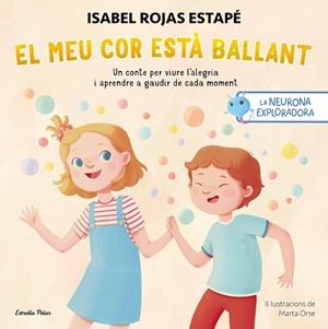NEURONA EXPLORADORA. EL MEU COR ESTÀ  BALLANT | 9788413899732 | ORSE, MARTA/ROJAS ESTAPÉ, ISABEL