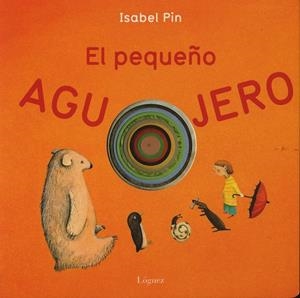 PEQUEÑO AGUJERO, EL | 9788496646346 | PIN, ISABEL