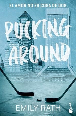 PUCKING AROUND. EL AMOR NO ES COSA DE DOS (SERIE PUCKING, 1) | 9788408299776 | RATH, EMILY