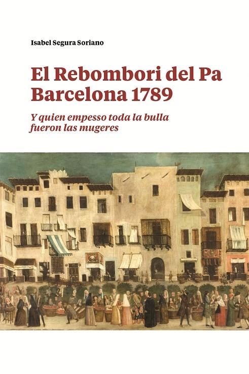 REBOMBORI DEL PA. BARCELONA 1789 | 9788491566236 | SEGURA SORIANO, ISABEL