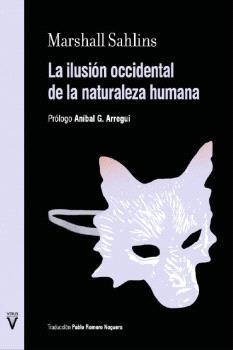 ILUSIÓN OCCIDENTAL DE LA NATURALEZA HUMANA, LA | 9788417870447 | MARSHALL SAHLINS