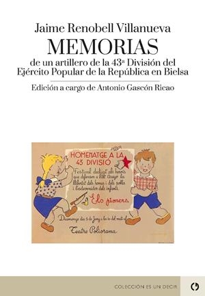 MEMORIAS DE UN ARTILLERO DE LA 43ª DIVISIÓN DEL EJÉRCITO POPULAR DE LA REPÚBLICA | 9788418973628 | RENOBELL VILLANUEVA, JAIME/ GASCÓN RICAO, ANTONIO