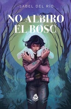 NO ALBIRO EL BOSC | 9788410254091 | DEL RIO,ISABEL