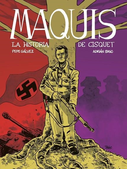 MAQUIS. LA HISTORIA DE CISQUET | 9788412835670 | GÁLVEZ, PEPE/BAGO, ADIÁN