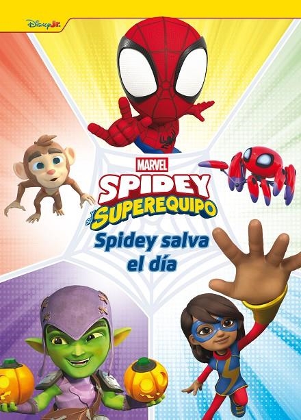 SPIDEY Y SU SUPEREQUIPO. SPIDEY SALVA EL DÍA | 9788410362116 | MARVEL
