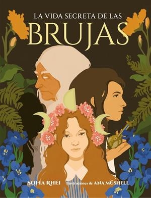 VIDA SECRETA DE LAS BRUJAS | 9788410378179 | RHEI, SOFÍA/MÜSHELL, ANA