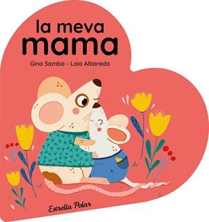 MEVA MAMA. LLIBRE DE CARTRÓ EN FORMA DE COR | 9788413899480 | SAMBA, GINA