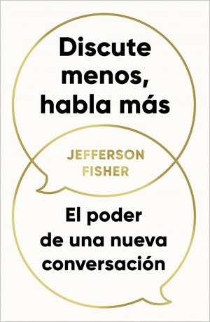 DISCUTE MENOS, HABLA MÁS | 9788418053290 | FISHER, JEFFERSON