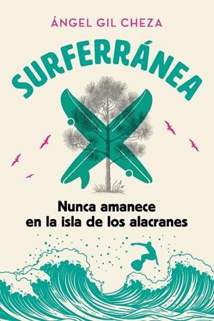 SURFERRÁNEA 1. NUNCA AMANECE EN LA ISLA DE LOS ALACRANES | 9788468373928 | GIL CHEZA, ÁNGEL