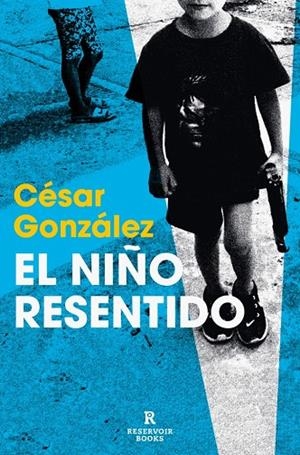 NIÑO RESENTIDO | 9788410352155 | GONZÁLEZ, CÉSAR