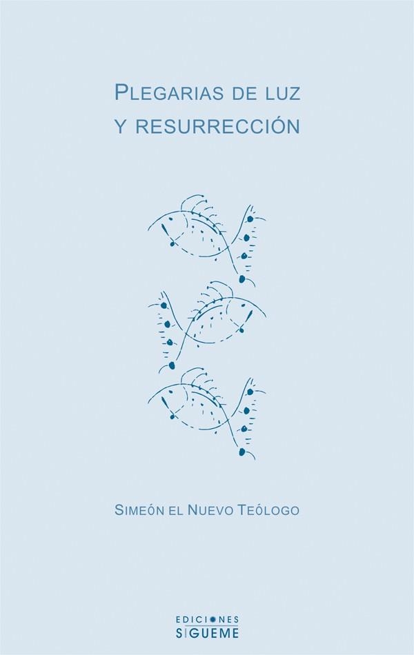 PLEGARIAS DE LUZ Y RESURRECCIÓN | 9788430115426 | SIMEÓN EL NUEVO TEÓLOGO