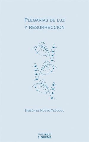 PLEGARIAS DE LUZ Y RESURRECCIÓN | 9788430115426 | SIMEÓN EL NUEVO TEÓLOGO