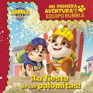 MI PRIMERA AVENTURA CON EL EQUIPO RUBBLE | PAW PATROL - LA FIESTA DE LAS PALOMIT | 9788448870942 | NICKELODEON