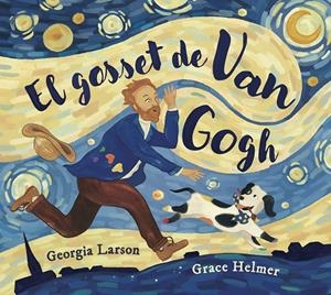  GOSSET DE VAN GOGH | 9788467976878 | GEORGIA LARSON/GRACE HELMER