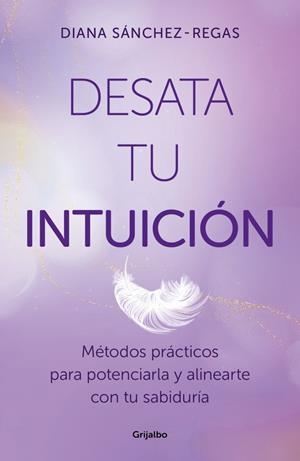 DESATA TU INTUICIÓN | 9788425368967 | SÁNCHEZ-REGAS, DIANA